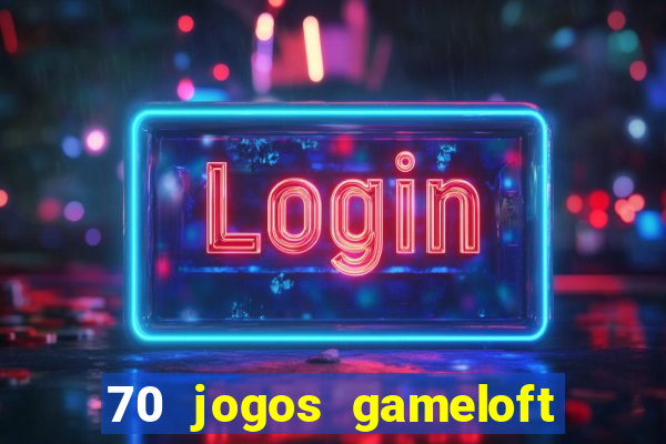 70 jogos gameloft para celular